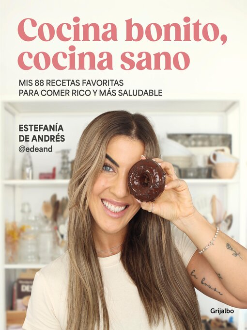 Title details for Cocina bonito, cocina sano by Estefanía de Andres (@edeand) - Available